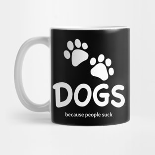 Dogs Because People Suck Mug